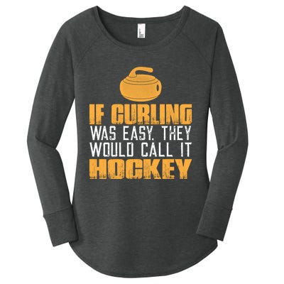 If Curling Was Easy They Would Call It Hockey Funny Curling Gift Women's Perfect Tri Tunic Long Sleeve Shirt