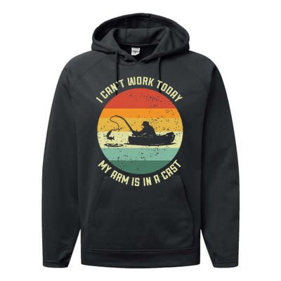 I Can't Work Today My Arm Is In A Cast Fishing Fathers Day Performance Fleece Hoodie