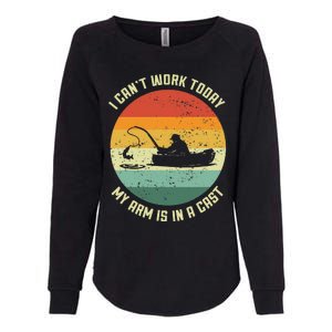 I Can't Work Today My Arm Is In A Cast Fishing Fathers Day Womens California Wash Sweatshirt