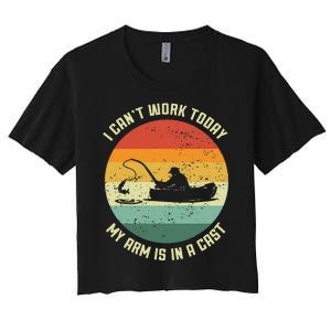 I Can't Work Today My Arm Is In A Cast Fishing Fathers Day Women's Crop Top Tee