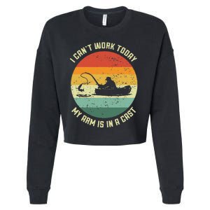 I Can't Work Today My Arm Is In A Cast Fishing Fathers Day Cropped Pullover Crew