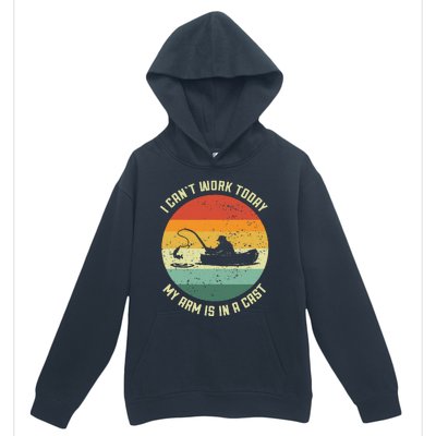 I Can't Work Today My Arm Is In A Cast Fishing Fathers Day Urban Pullover Hoodie