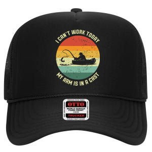 I Cant Work Today My Arm Is In A Cast Fishing Fathers Day High Crown Mesh Back Trucker Hat