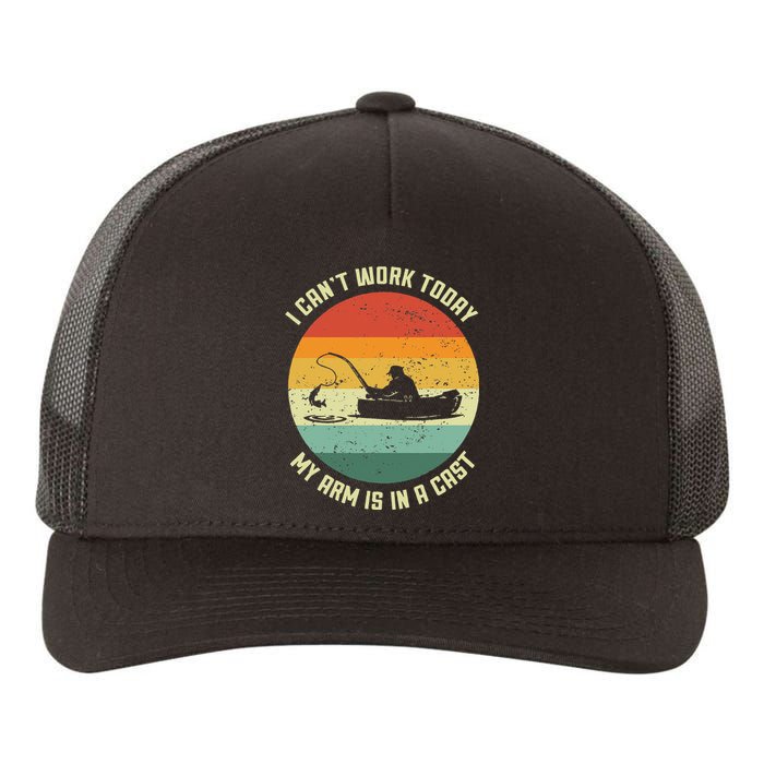 I Cant Work Today My Arm Is In A Cast Fishing Fathers Day Yupoong Adult 5-Panel Trucker Hat