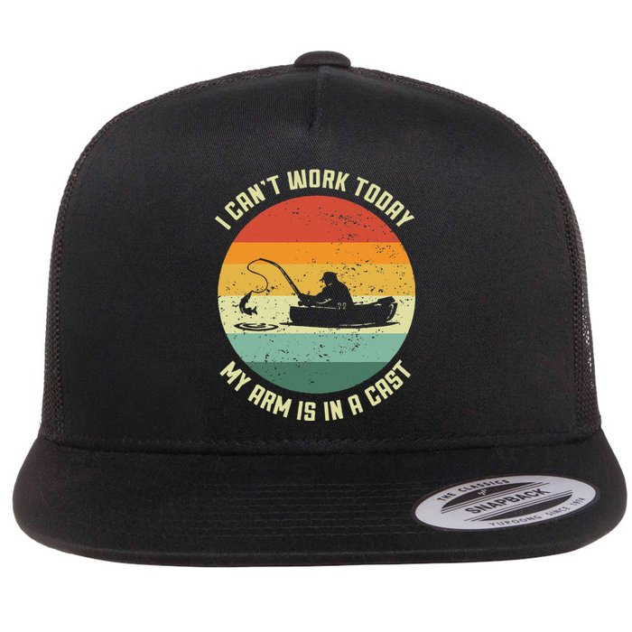 I Cant Work Today My Arm Is In A Cast Fishing Fathers Day Flat Bill Trucker Hat