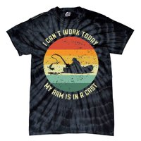 I Cant Work Today My Arm Is In A Cast Fishing Fathers Day Tie-Dye T-Shirt