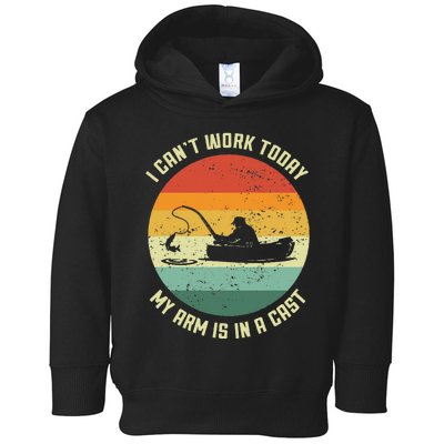 I Cant Work Today My Arm Is In A Cast Fishing Fathers Day Toddler Hoodie