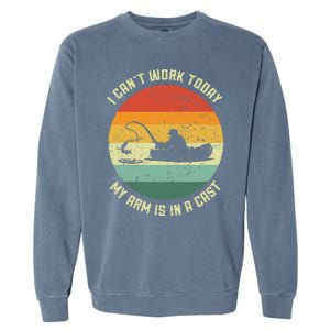 I Cant Work Today My Arm Is In A Cast Fishing Fathers Day Garment-Dyed Sweatshirt