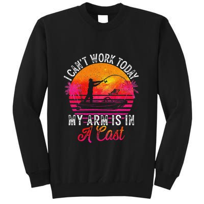 I Can't Work Today My Arm Is In A Cast Funny Fishing Sweatshirt