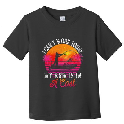 I Can't Work Today My Arm Is In A Cast Funny Fishing Toddler T-Shirt