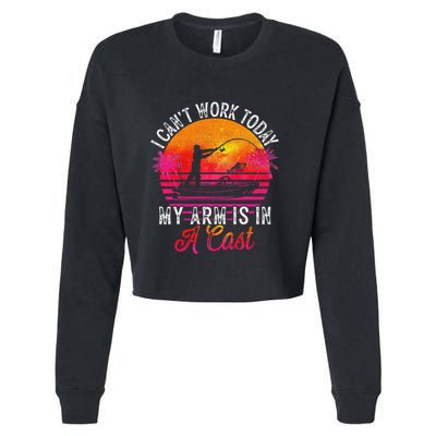 I Can't Work Today My Arm Is In A Cast Funny Fishing Cropped Pullover Crew