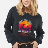 I Can't Work Today My Arm Is In A Cast Funny Fishing Cropped Pullover Crew