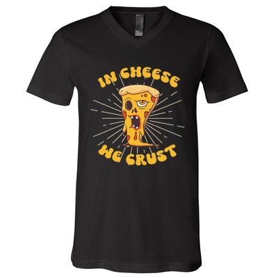 In Cheese We Crust shirt For Pizza maker and Cheese Lovers V-Neck T-Shirt