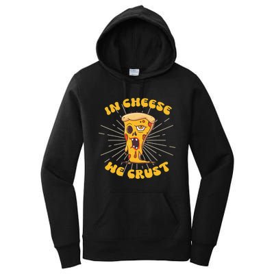 In Cheese We Crust shirt For Pizza maker and Cheese Lovers Women's Pullover Hoodie