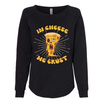 In Cheese We Crust shirt For Pizza maker and Cheese Lovers Womens California Wash Sweatshirt