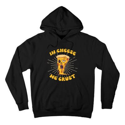 In Cheese We Crust shirt For Pizza maker and Cheese Lovers Tall Hoodie