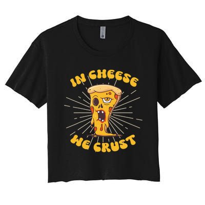 In Cheese We Crust shirt For Pizza maker and Cheese Lovers Women's Crop Top Tee