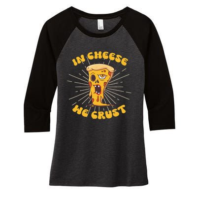 In Cheese We Crust shirt For Pizza maker and Cheese Lovers Women's Tri-Blend 3/4-Sleeve Raglan Shirt