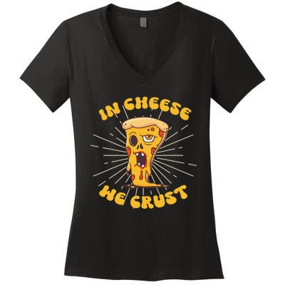 In Cheese We Crust shirt For Pizza maker and Cheese Lovers Women's V-Neck T-Shirt