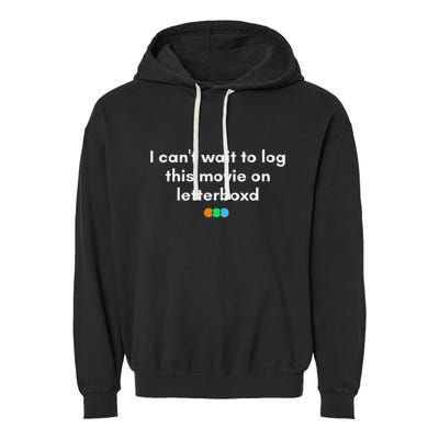 I CanT Wait To Log This Movie On Letterboxd Gifts Garment-Dyed Fleece Hoodie