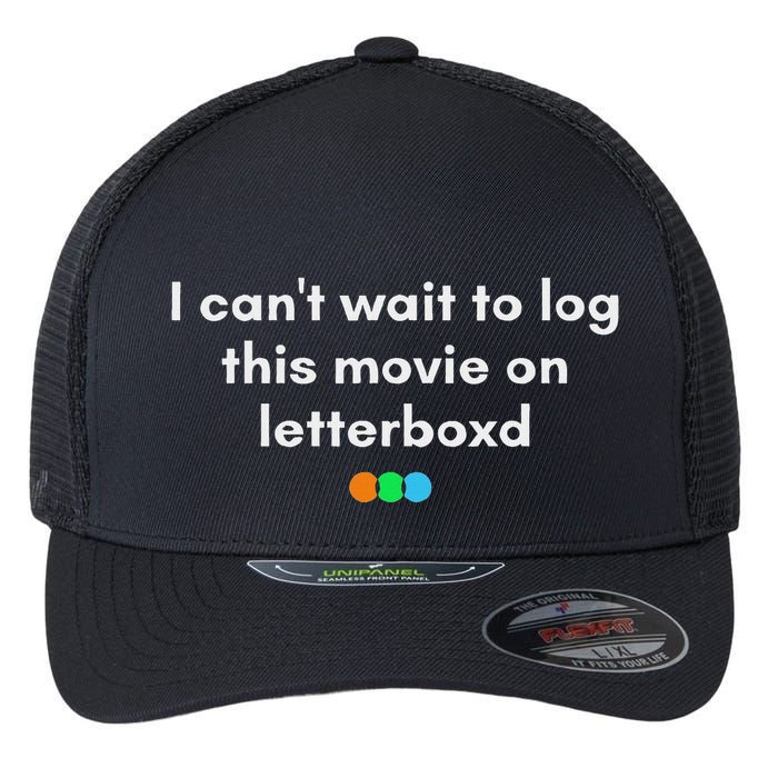 I CanT Wait To Log This Movie On Letterboxd Gifts Flexfit Unipanel Trucker Cap