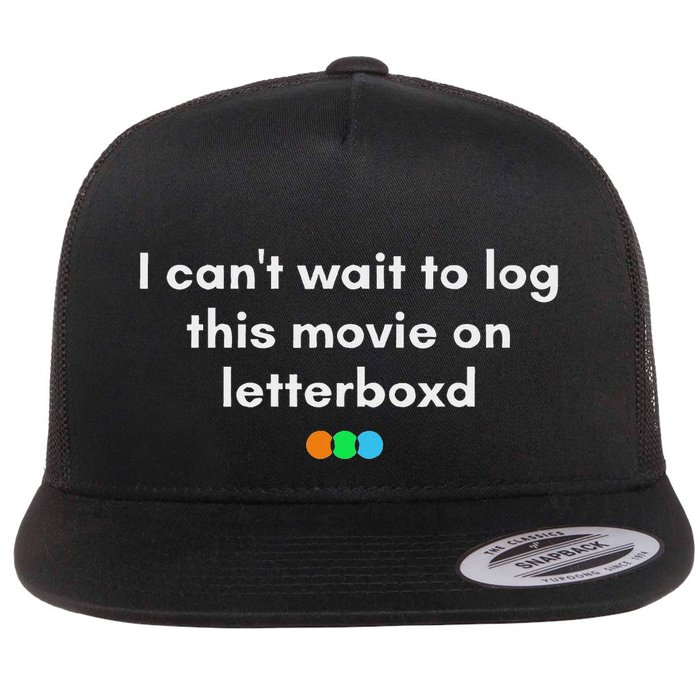 I CanT Wait To Log This Movie On Letterboxd Gifts Flat Bill Trucker Hat