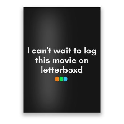 I CanT Wait To Log This Movie On Letterboxd Gifts Poster