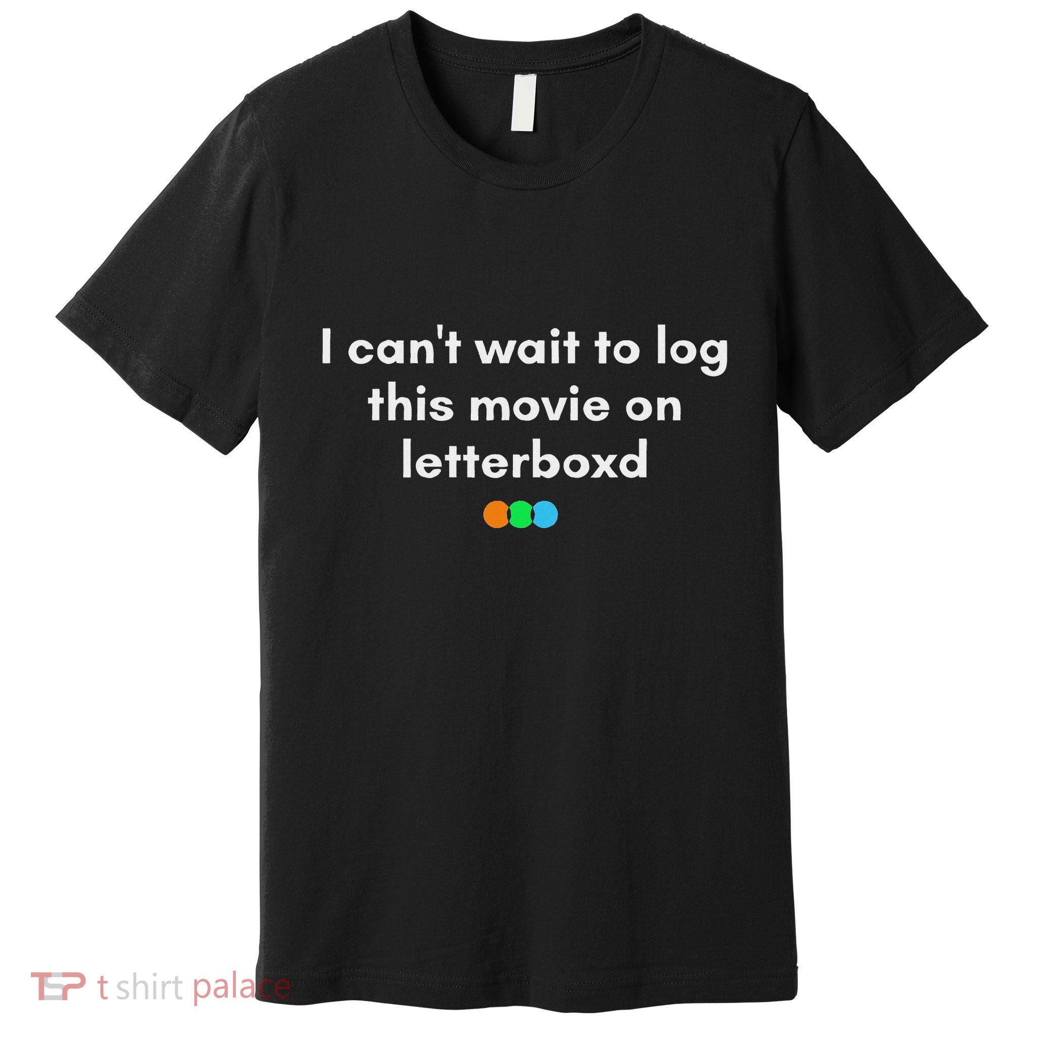 I CanT Wait To Log This Movie On Letterboxd Gifts Premium T-Shirt