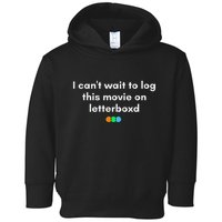 I CanT Wait To Log This Movie On Letterboxd Gifts Toddler Hoodie