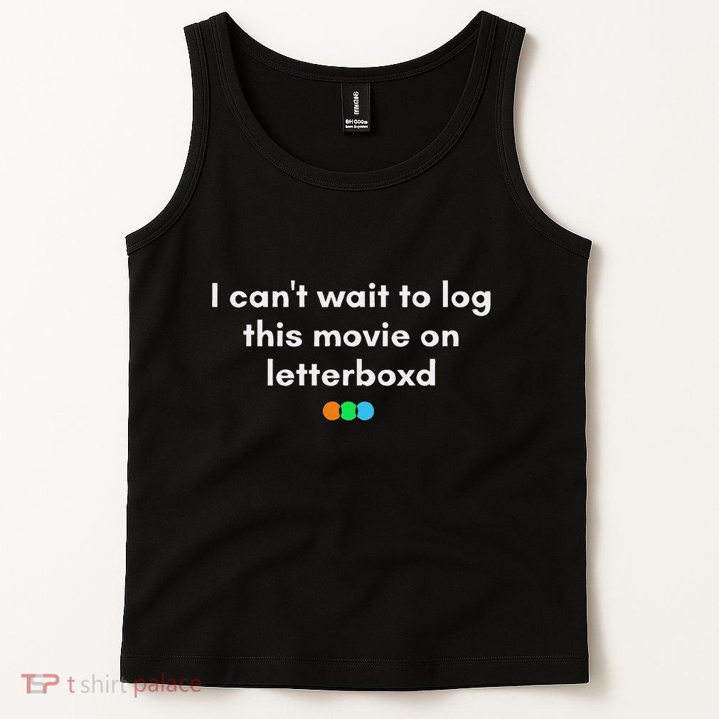 I CanT Wait To Log This Movie On Letterboxd Gifts Tank Top