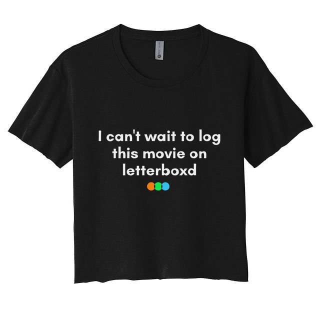 I CanT Wait To Log This Movie On Letterboxd Gifts Crop Top