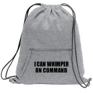 I Can Whimper On Command Sweatshirt Cinch Pack Bag