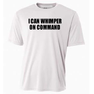 I Can Whimper On Command Cooling Performance Crew T-Shirt