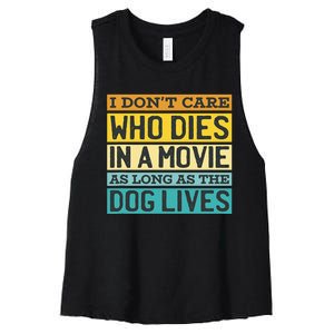 IDonT Care Who Dies In A Movie As Long As The Dog Lives Women's Racerback Cropped Tank