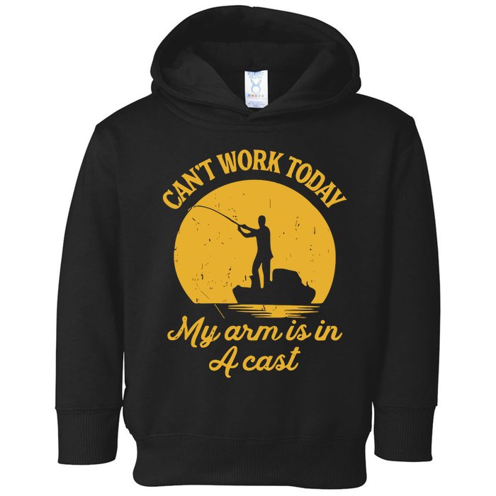 I CanT Work Today My Arm Is In A Cast Toddler Hoodie