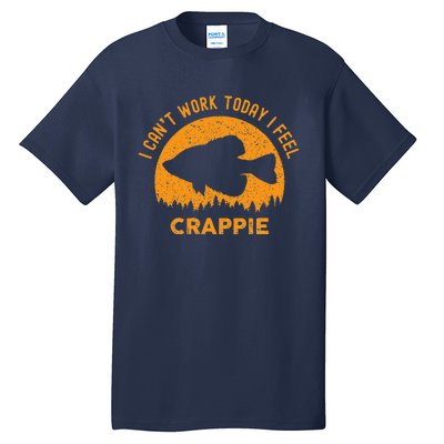 I Cant Work Today I Feel Crappie Funny Fishing Joke Tall T-Shirt