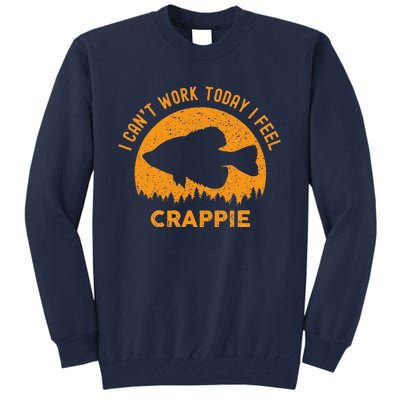 I Cant Work Today I Feel Crappie Funny Fishing Joke Tall Sweatshirt