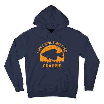 I Cant Work Today I Feel Crappie Funny Fishing Joke Tall Hoodie