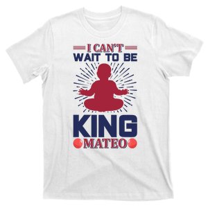 I Can't Wait To Be King Mateo T-Shirt