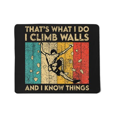 I Climb Walls And I Know Things Funny Rock Climbing Boulder Mousepad