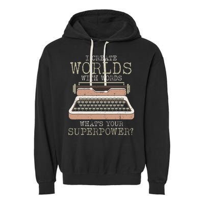 I Create Worlds With Words Writer Book Author Typewriter Garment-Dyed Fleece Hoodie