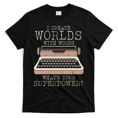 I Create Worlds With Words Writer Book Author Typewriter T-Shirt