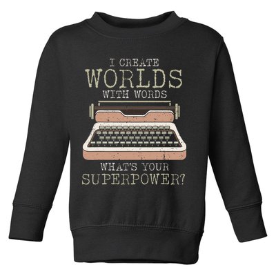 I Create Worlds With Words Writer Book Author Typewriter Toddler Sweatshirt