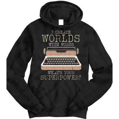 I Create Worlds With Words Writer Book Author Typewriter Tie Dye Hoodie