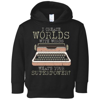 I Create Worlds With Words Writer Book Author Typewriter Toddler Hoodie