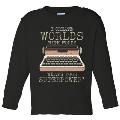 I Create Worlds With Words Writer Book Author Typewriter Toddler Long Sleeve Shirt