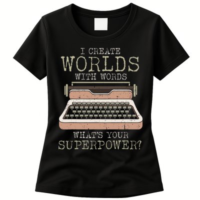 I Create Worlds With Words Writer Book Author Typewriter Womens T-Shirt