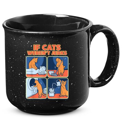 If Cats WerenT Jerks Funny Cat Cute Face Puns 15oz Campfire Ceramic Mug