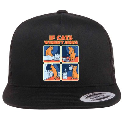 If Cats WerenT Jerks Funny Cat Cute Face Puns Flatbill Hat