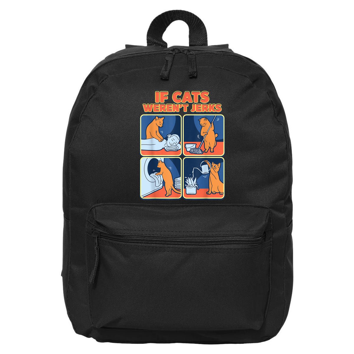 If Cats WerenT Jerks Funny Cat Cute Face Puns 16 in Basic Backpack